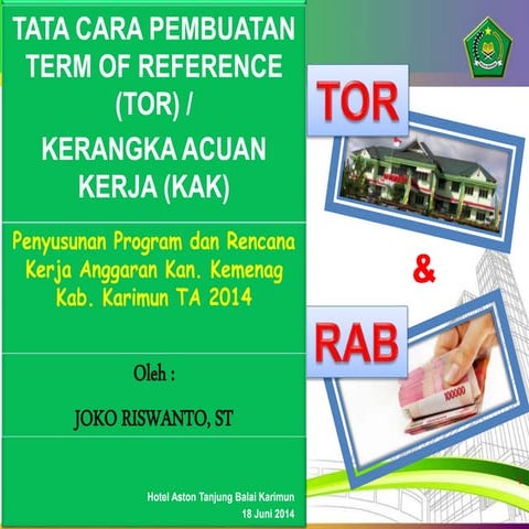 Tata Cara Pembuatan TOR /KAK sebagai data dukung  Usulan Anggaran tahun 2015