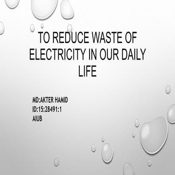 To reduce waste of electricity in our daily life