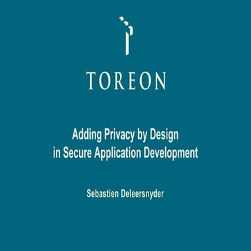 Toreon adding privacy by design in secure application development   oss18 v20...