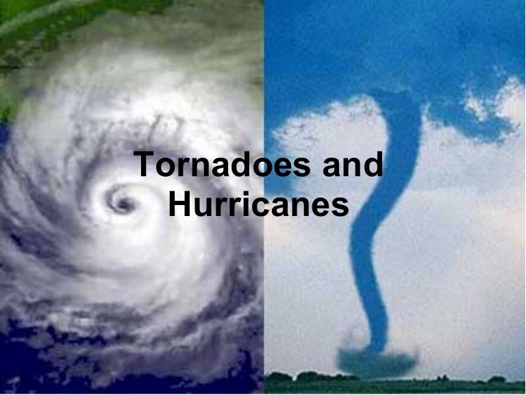 Tornadoes and hurricanes pres