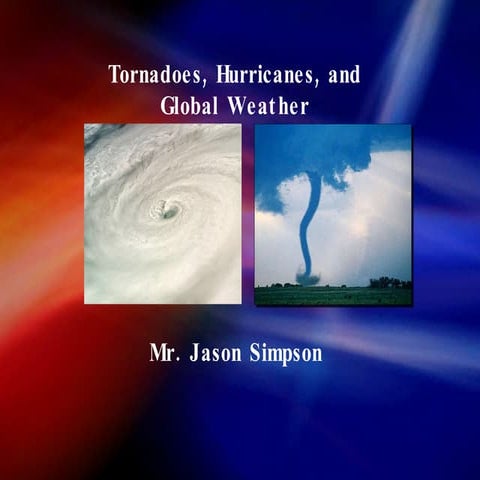 Tornados, hurricanes and global weather