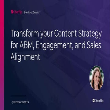 Transform your Content Strategy for ABM, Engagement, and Sales Alignment
