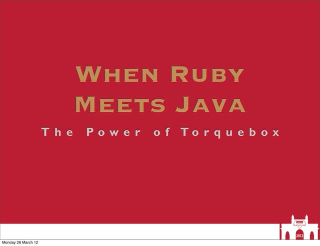 When Ruby Meets Java - The Power of Torquebox