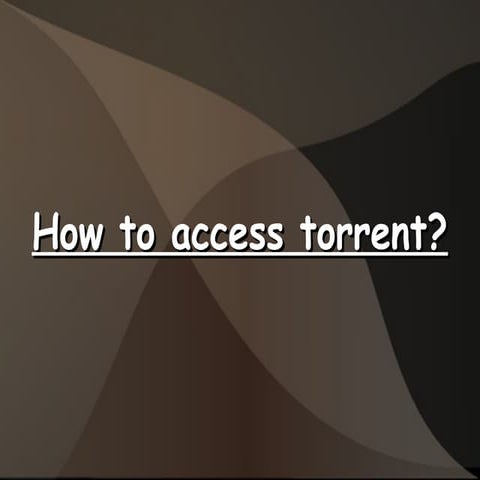 How to access torrent?