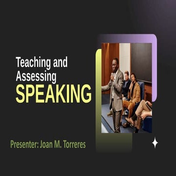 Teaching and  Assessing SPEAKING- Joan T