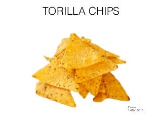 Tortilla chips