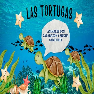 Las TORTUGAS :Animales con caparazón y mucha sabiduría .pdf