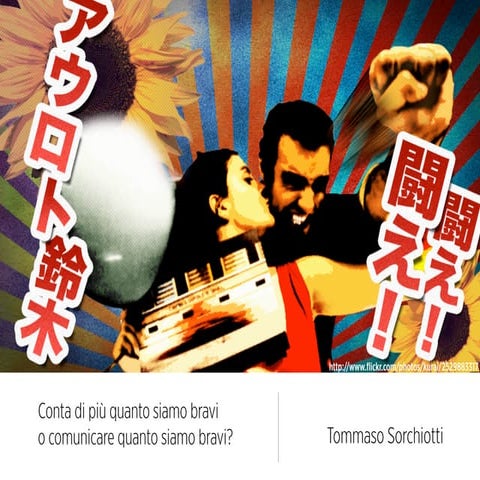 Conta di più quanto siamo bravi o comunicare quanto siamo bravi?