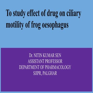 To study effect of drug on ciliary motility of frog oesophagus
