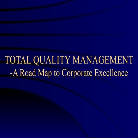 Total Quality Management-A Road Map to Corporate Excellence