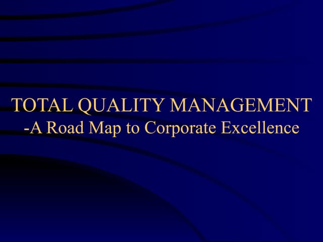 Total Quality Management-A Road Map to Corporate Excellence