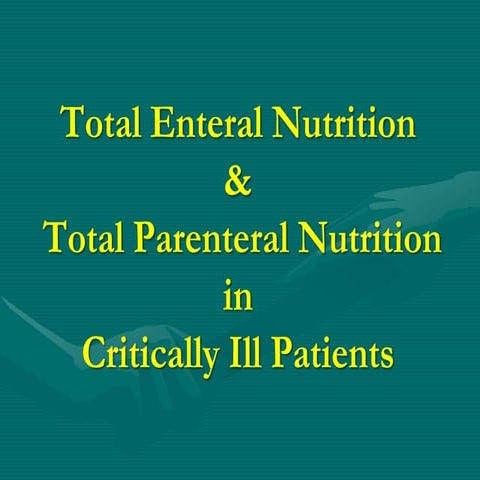 Total enteral nutrition  and total parenteral nutrition in critically ill pat...
