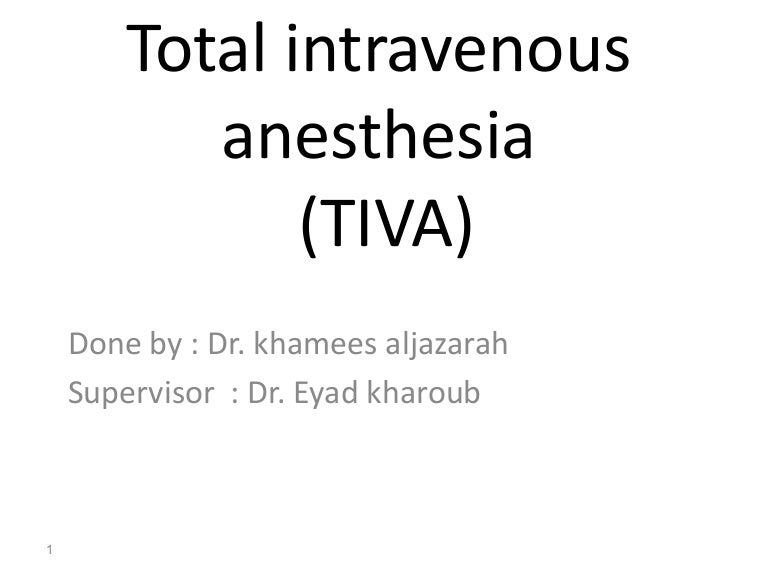 Total intravenous anesthesia (TIVA)