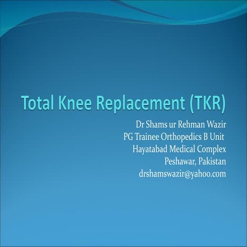 Total knee replacement (tkr) ppt