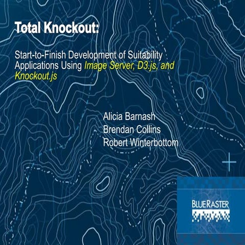 Total Knockout: Start-to-Finish Development of Suitability Applications Using...