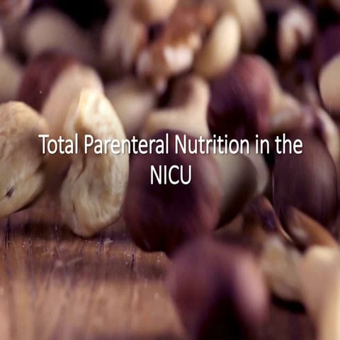 Total parenteral nutrition in the nicu Total parenteral nutrition in the nicu