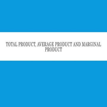 Total, Average and Marginal Product.pptx