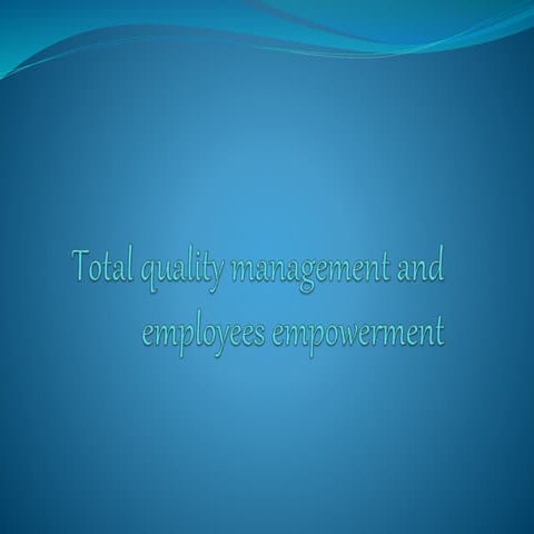 Total quality management and employees empowerment