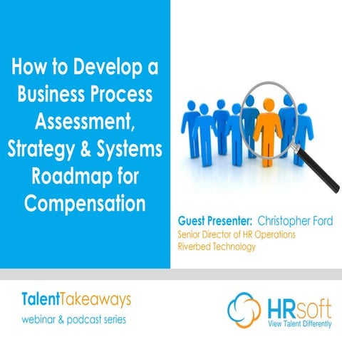 How to Develop a Business Process Assessment, Strategy, and Systems Roadmap for Compensation