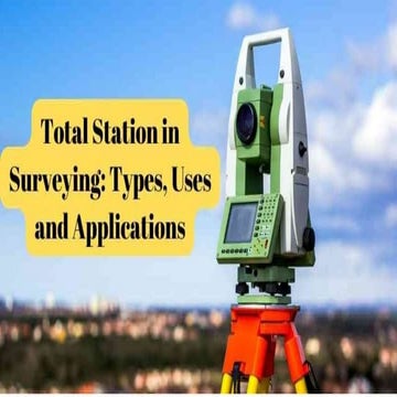 Total Station for Surveying - Components, Principals, Applications and Working