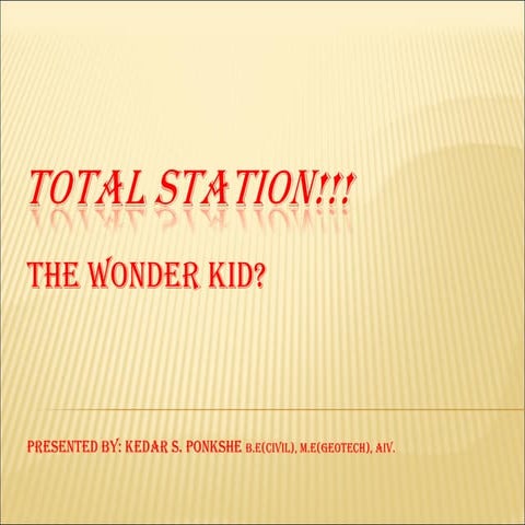 Total station, wonder kid?