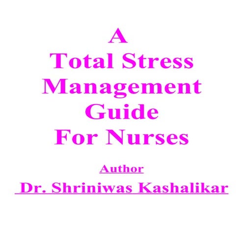 Total  Stress  Management  Guide  For  Nurses  Dr  Shriniwas  Kashalikar