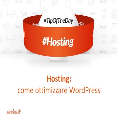Hosting: come ottimizzare WordPress #TipOfTheDay