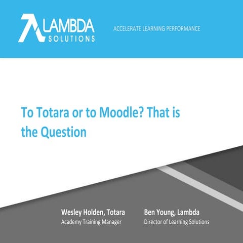 To Totara or to Moodle? That is the Question