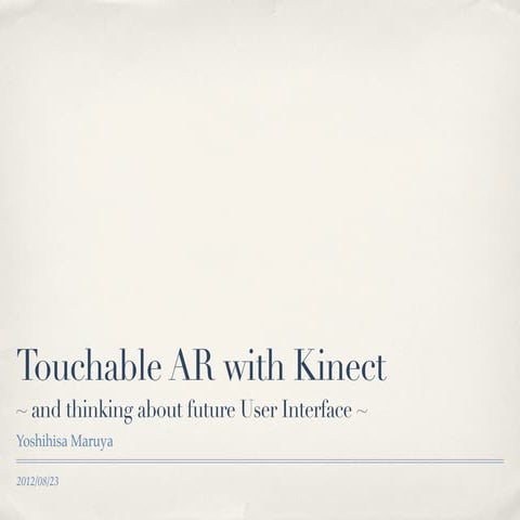 Touchable AR with Kinect ~ and thinking about future User Interface ~ 