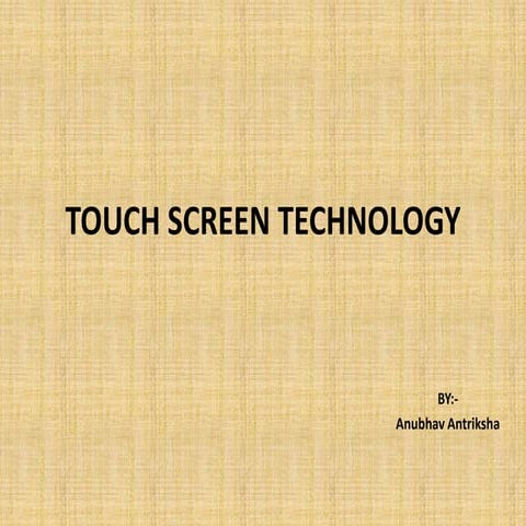Touch screen technology by GVV | PPTX