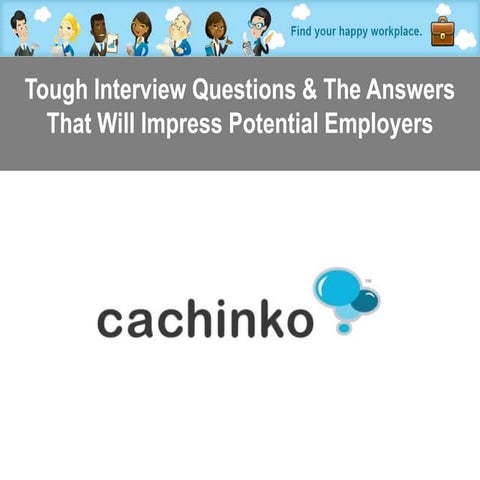 Tough Interview Questions & The Answers That Will Impress Potential Employers