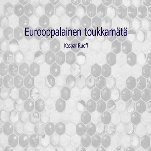 Eurooppalainen toukkamätä. Kaspar Ruoff