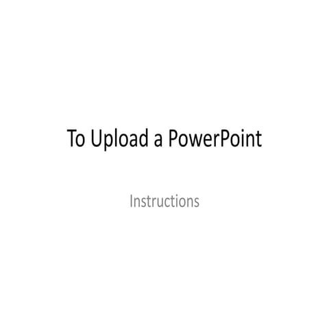 To upload a power point