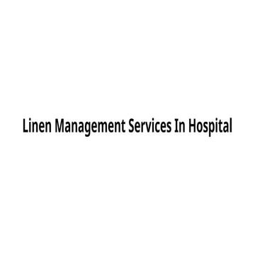 Linen Management Services In Hospital.pptx