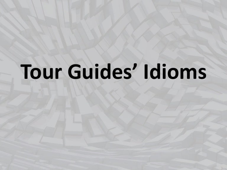 Tour guides’ idioms
