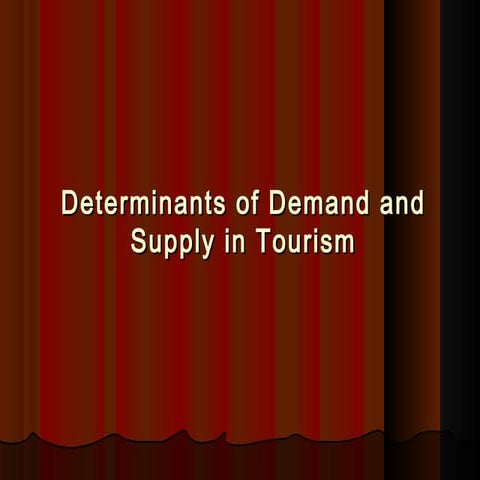 Determinants of Demand and Supply in Tourism