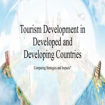 Tourism Development in Developed vs Developing Countries: Strategies, Impacts...