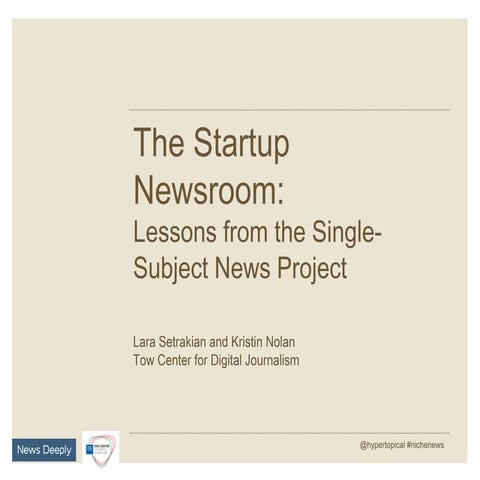 The Startup Newsroom: Lessons From the Single-Subject News Project: #newsrev briefing