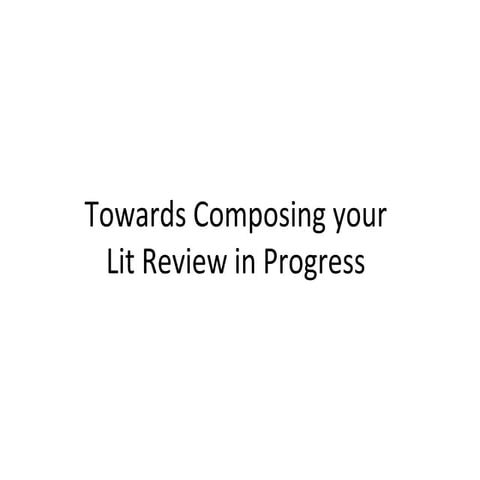 Towards composing your lit review in progress