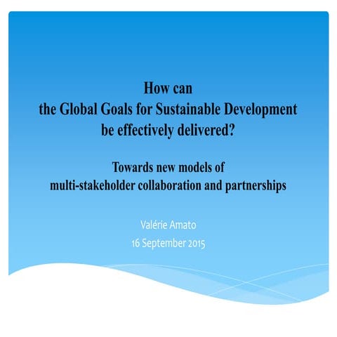 How can the Global Goals for Sustainable Development be effectively delivered...