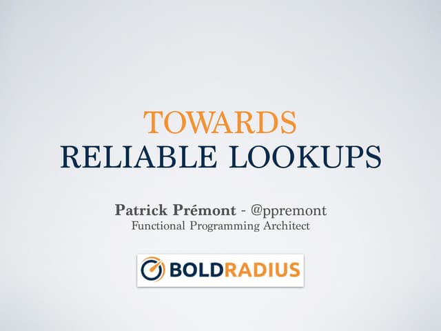 Towards Reliable Lookups - Scala By The Bay