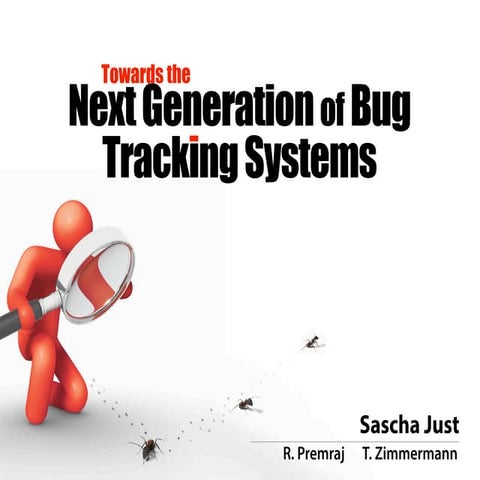 Towards the Next Generation of Bug Tracking Systems