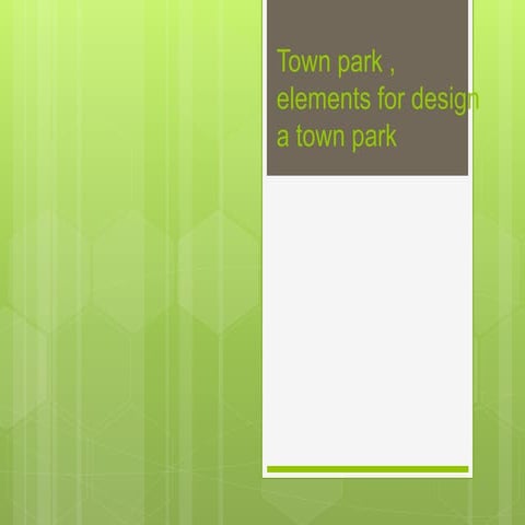 Town park , elements for design a town park
