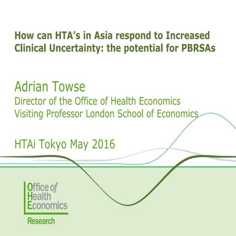 How can HTA’s in Asia respond to Increased Clinical Uncertainty: the potentia...