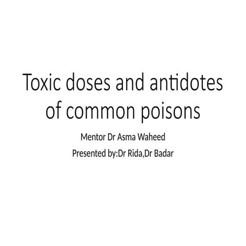 Toxic doses and antidotes of common poisons.pptx