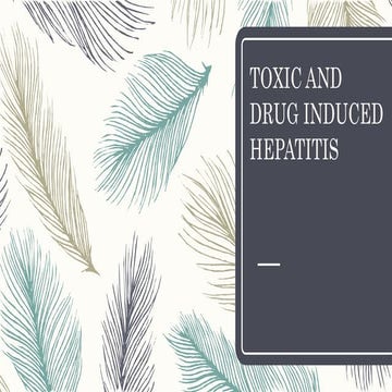 Toxic and drug induced hepatitis