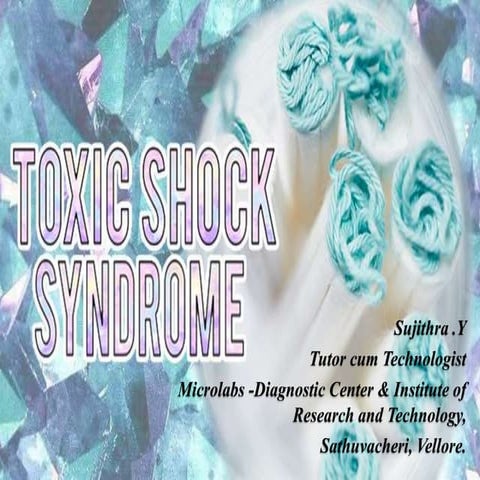 TOXIC SHOCK SYNDROME - PATHOPHYSIOLOGY  TREATMENT AND PREVENTION