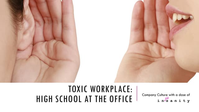 Toxic Workplace: High School at the Office