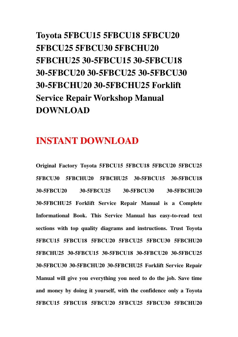Toyota 5FBCU15 5FBCU18 5FBCU20 5FBCU25 5FBCU30 5FBCHU20 5FBCHU25 30-5FBCU15  30-5FBCU18 30-5FBCU20 30-5FBCU25 30-5FBCU30 30-5FBCHU20 30-5FBCHU25 Forklift  ...
