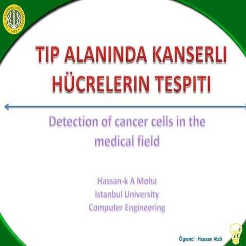 Tıp alanında kanserli hücrelerin tespiti  @ hasan abdi